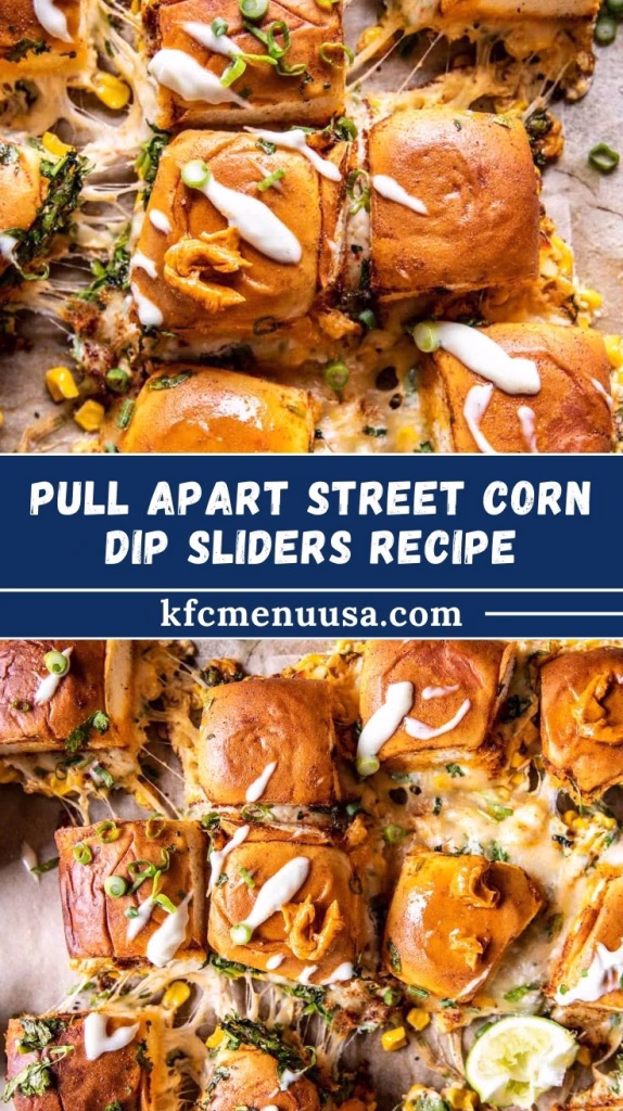 Pull Apart Street Corn Dip Sliders Recipe