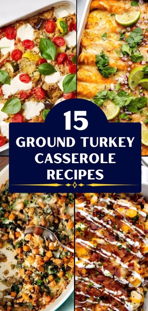15 Ground Turkey Casserole Recipes