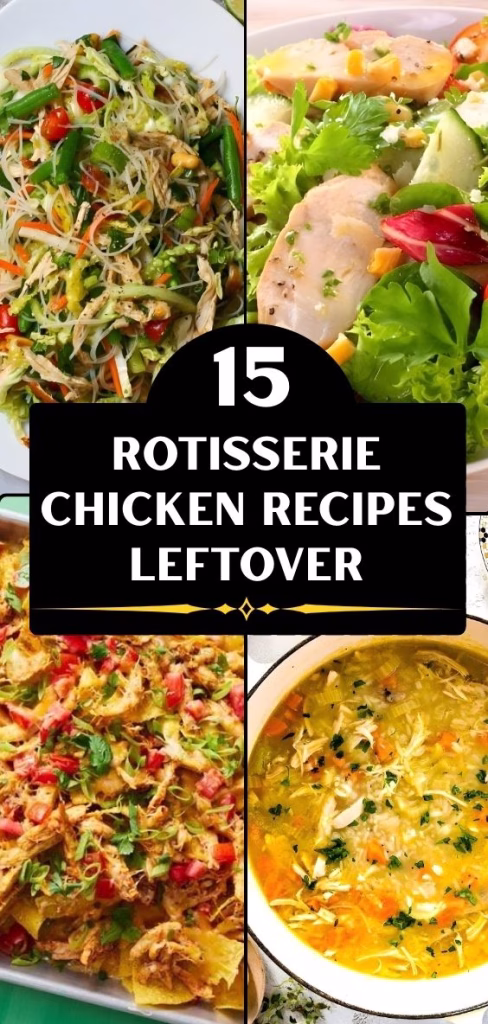 15 Rotisserie Chicken Recipes Leftover
