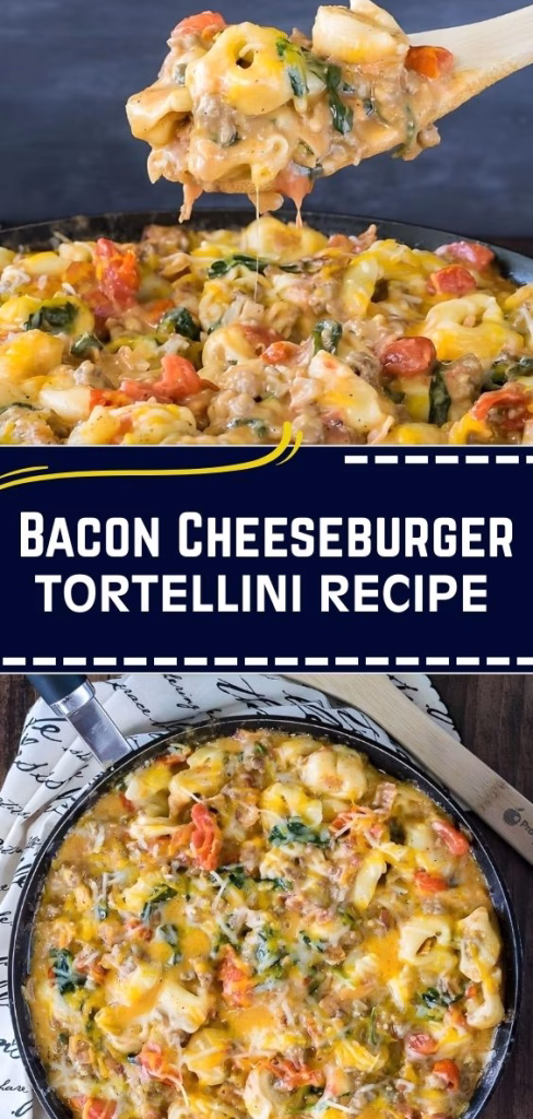 Bacon Cheeseburger Tortellini Recipe