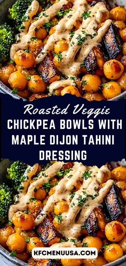 Roasted Veggie Chickpea Bowls with Maple Dijon Tahini Dressing Recipe